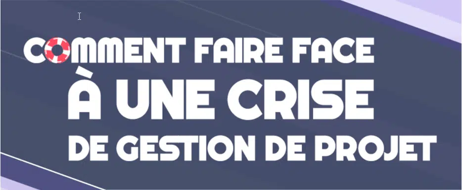 Comment faire face à une crise de gestion de projet