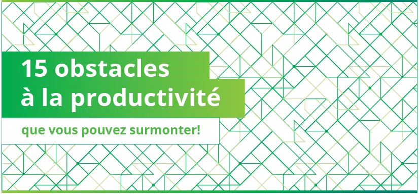 Top 15 des obstacles à la productivité qui entravent votre équipe