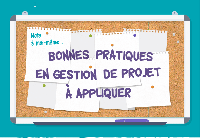 10 bonnes pratiques en gestion de projet à ne jamais oublier!