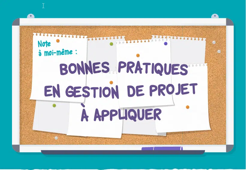 10 bonnes pratiques en gestion de projet à ne jamais oublier!