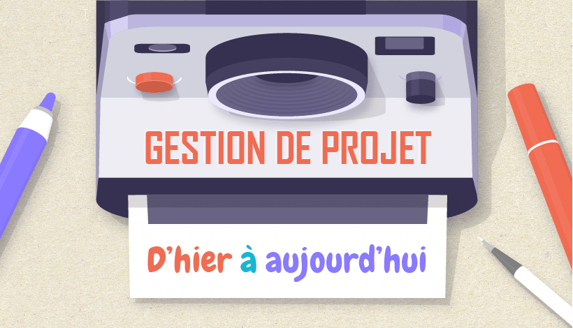 La gestion de projet d’hier à aujourd’hui