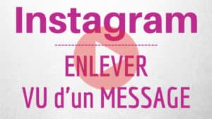Comment enlever vu sur Instagram ?